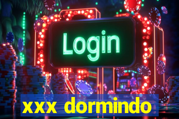 xxx dormindo